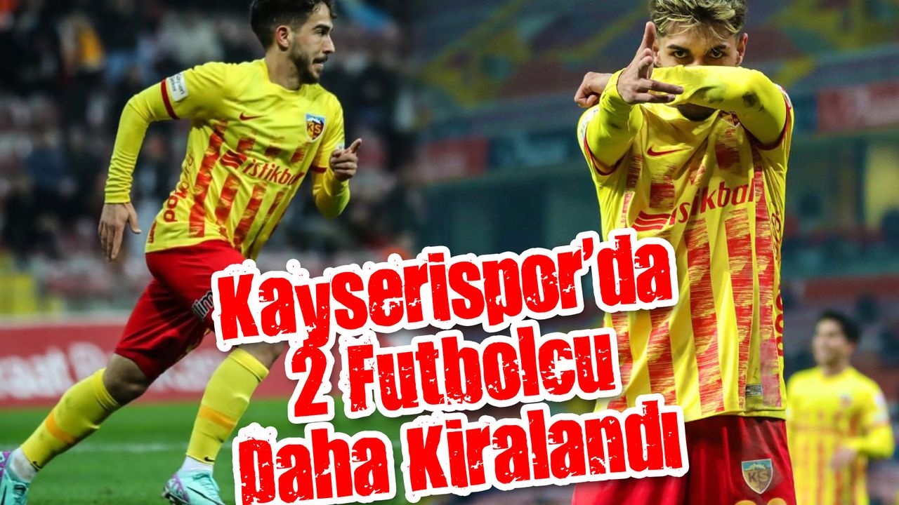 Kayserispor'da 2 Futbolcu 2. Lig'e Kiralandı!
