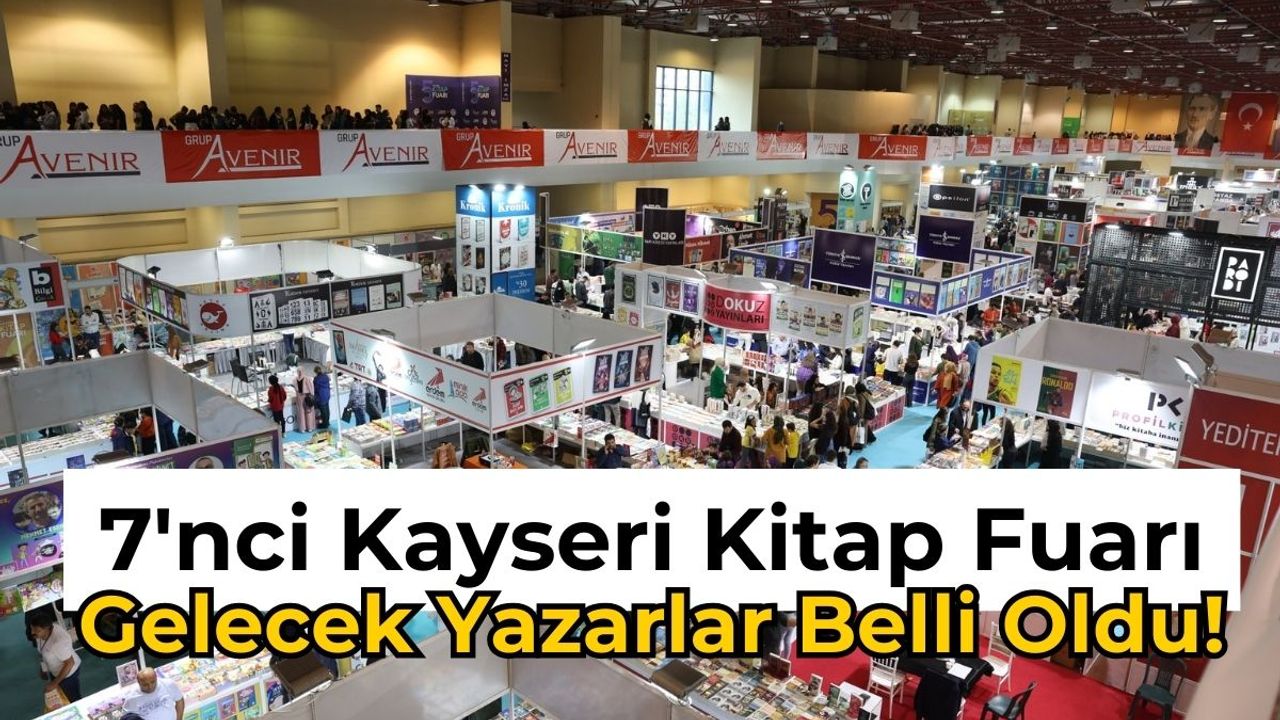 7'nci Kayseri Kitap Fuarı'na Kimler Gelecek?