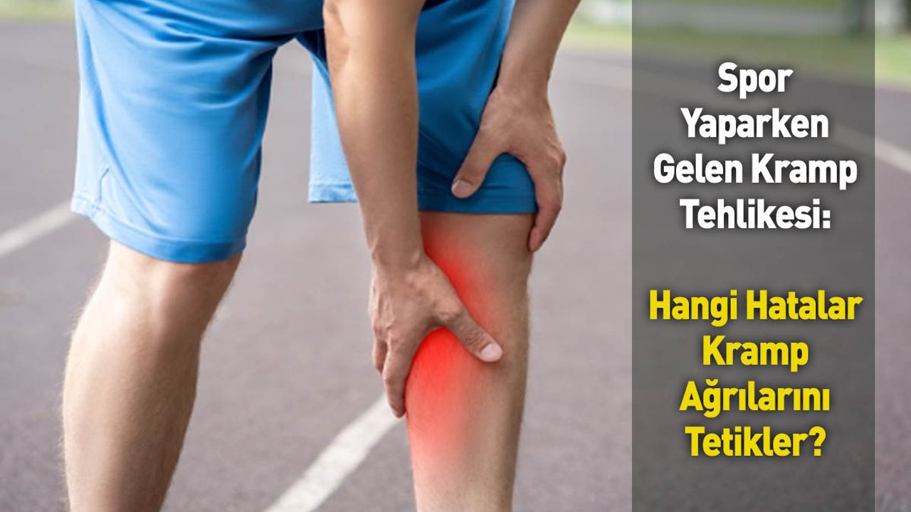 Spor Yaparken Gelen Kramp Tehlikesi: Hangi Hatalar Kramp Ağrılarını Tetikler?