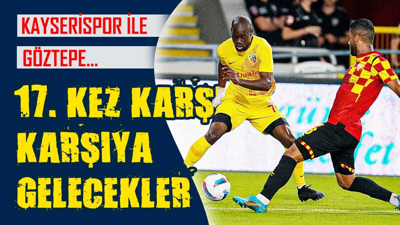 Kayserispor İle Göztepe 17. Kez Karşı Karşıya!