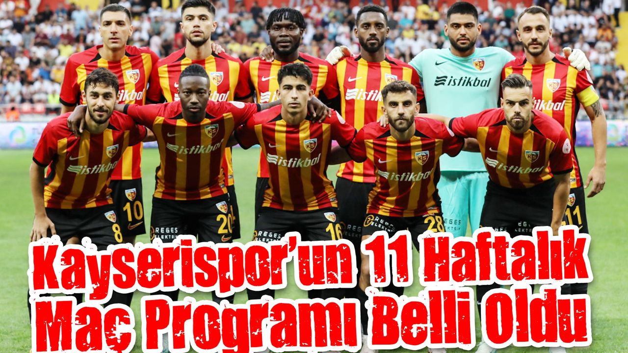 Kayserispor’un 11 Haftalık Maç Programı Belli Oldu