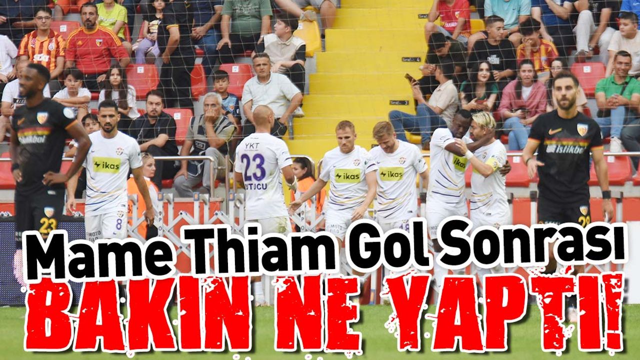 Kayserispor’a Gol Atan Thiam Bakın Ne Yaptı!