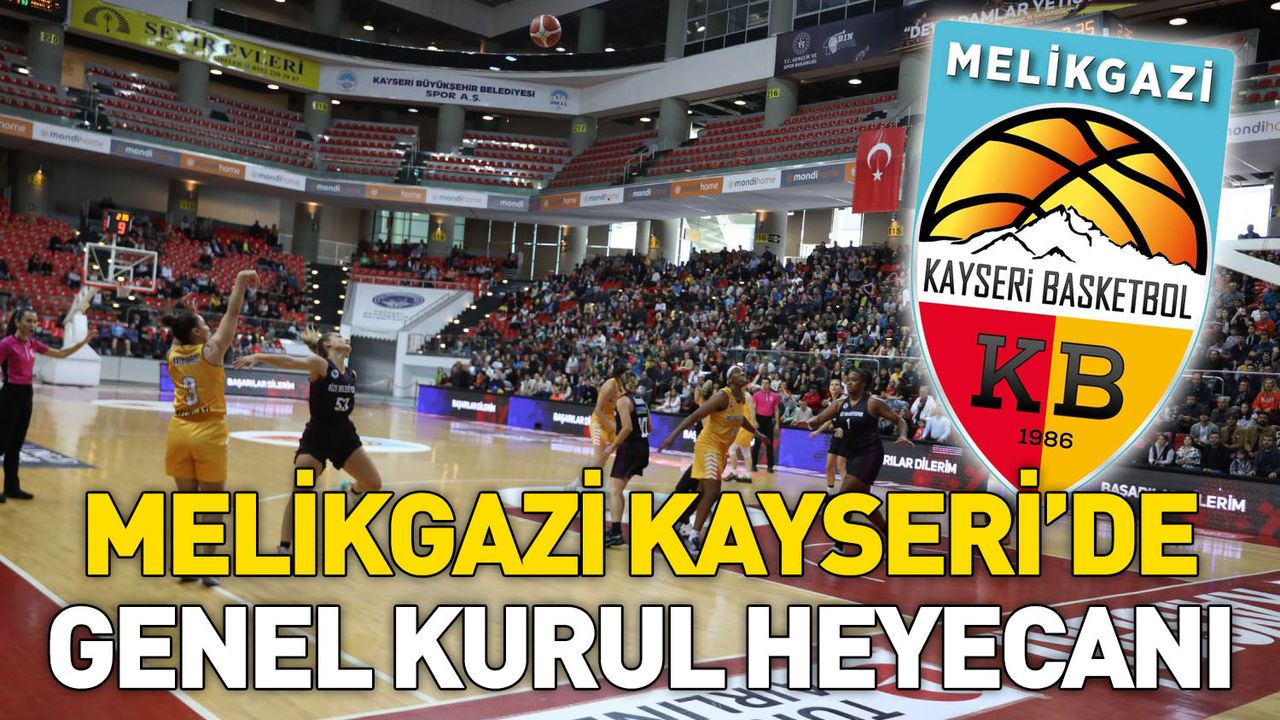 Melikgazi Kayseri Basketbol, Genel Kurul'a Gidiyor