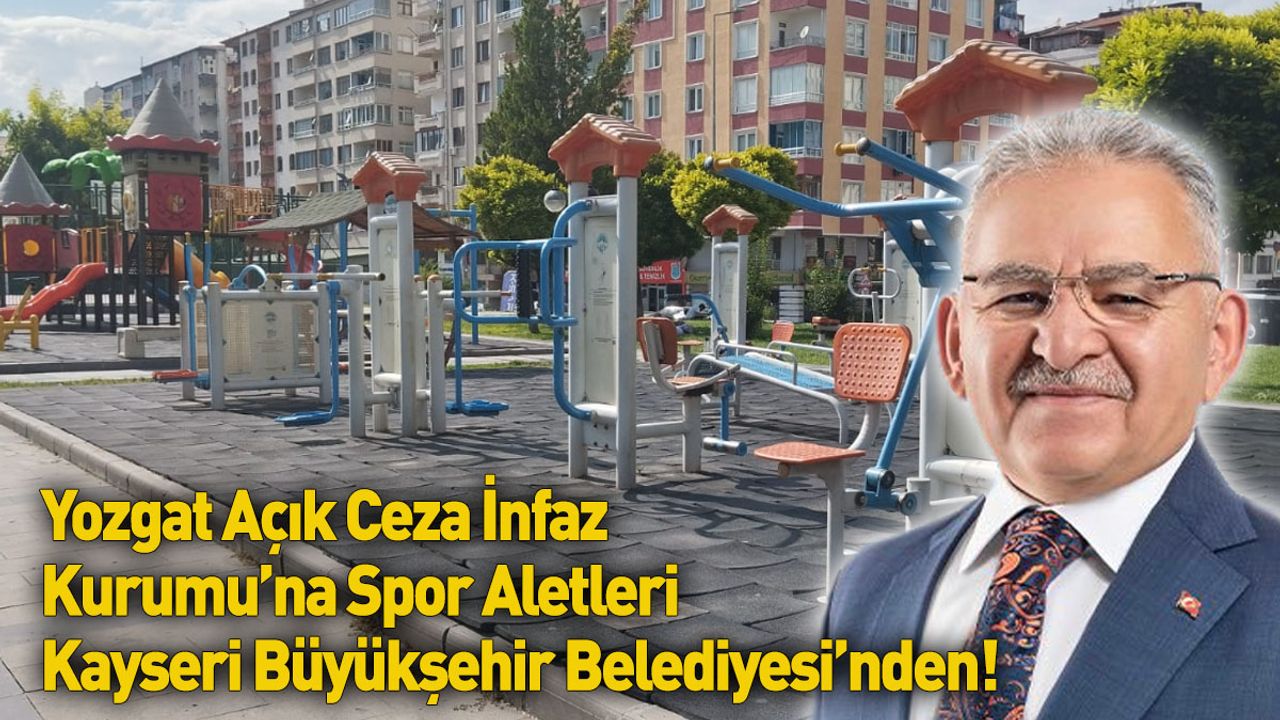 Yozgat Açık Ceza İnfaz Kurumu’na Spor Aletleri Kayseri Büyükşehir Belediyesi’nden!