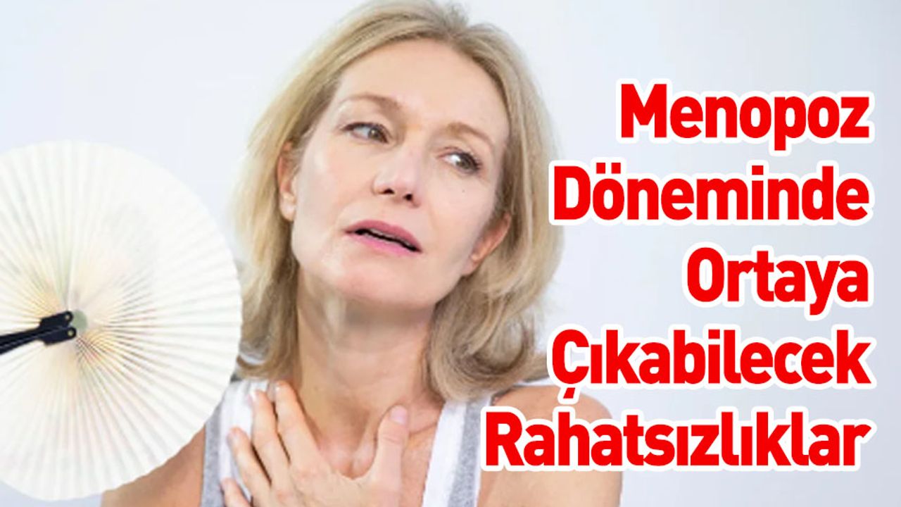 Menopoz Döneminde Ortaya Çıkabilecek Rahatsızlıklar