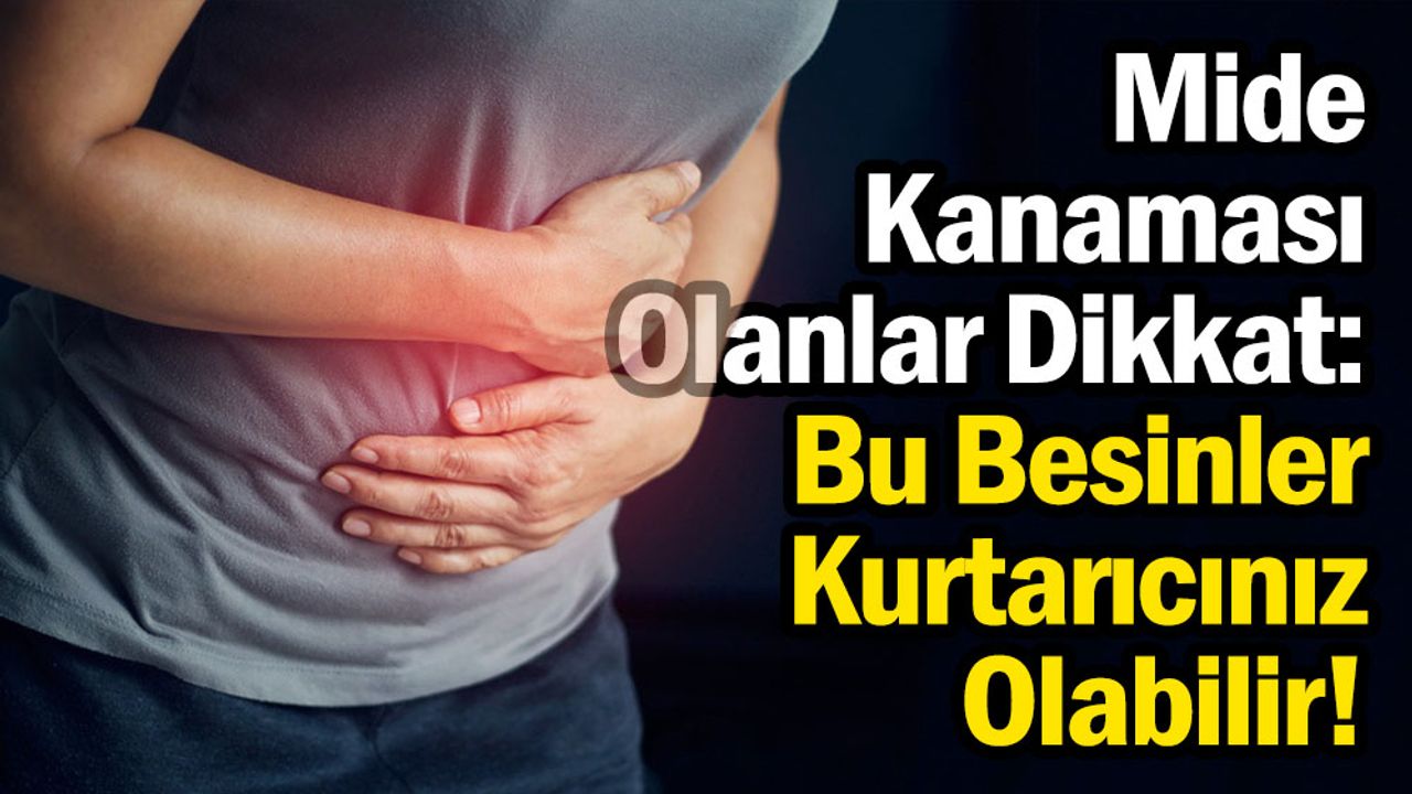 Mide Kanaması Olanlar Dikkat: Bu Besinler Kurtarıcınız Olabilir!