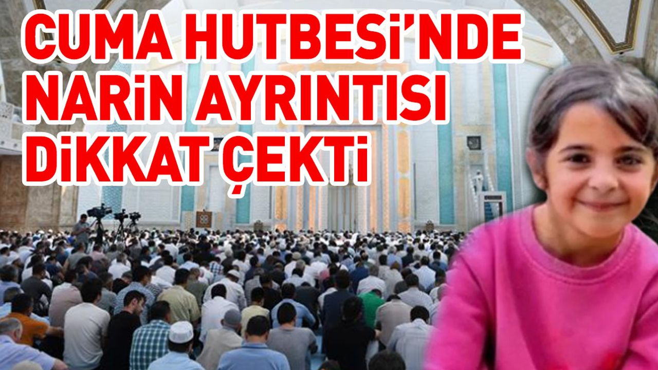 Cuma Hutbesi'nde Narin Ayrıntısı Dikkat Çekti!