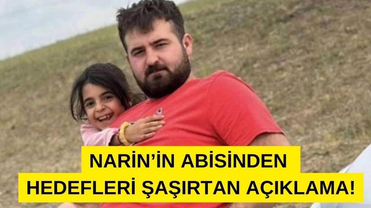 Minik Narin'in Cinayetinde Abisinin Açıklaması Hedefleri Şaşırttı!