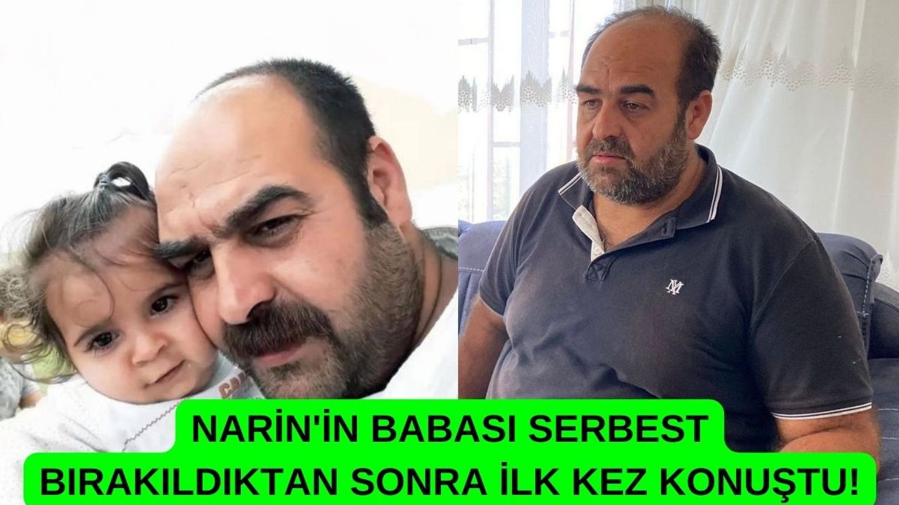Narin'in Babası Serbest Bırakıldıktan Sonra İlk Kez Konuştu!