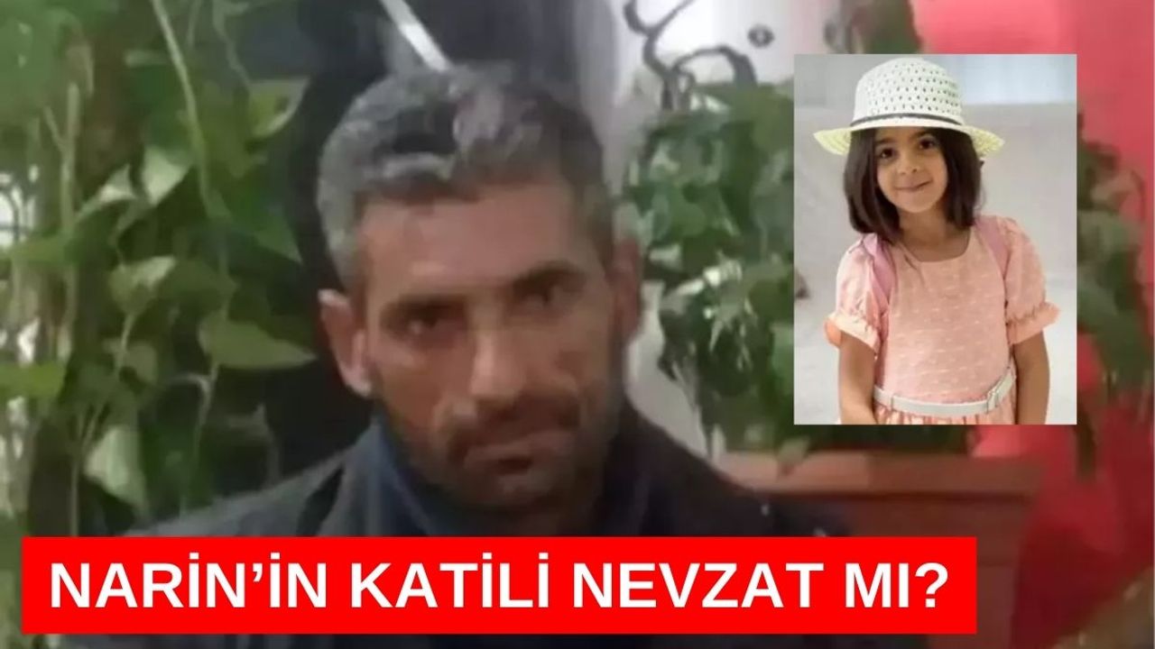 Narin'in Ailesi: 'Katil Nevzat!'