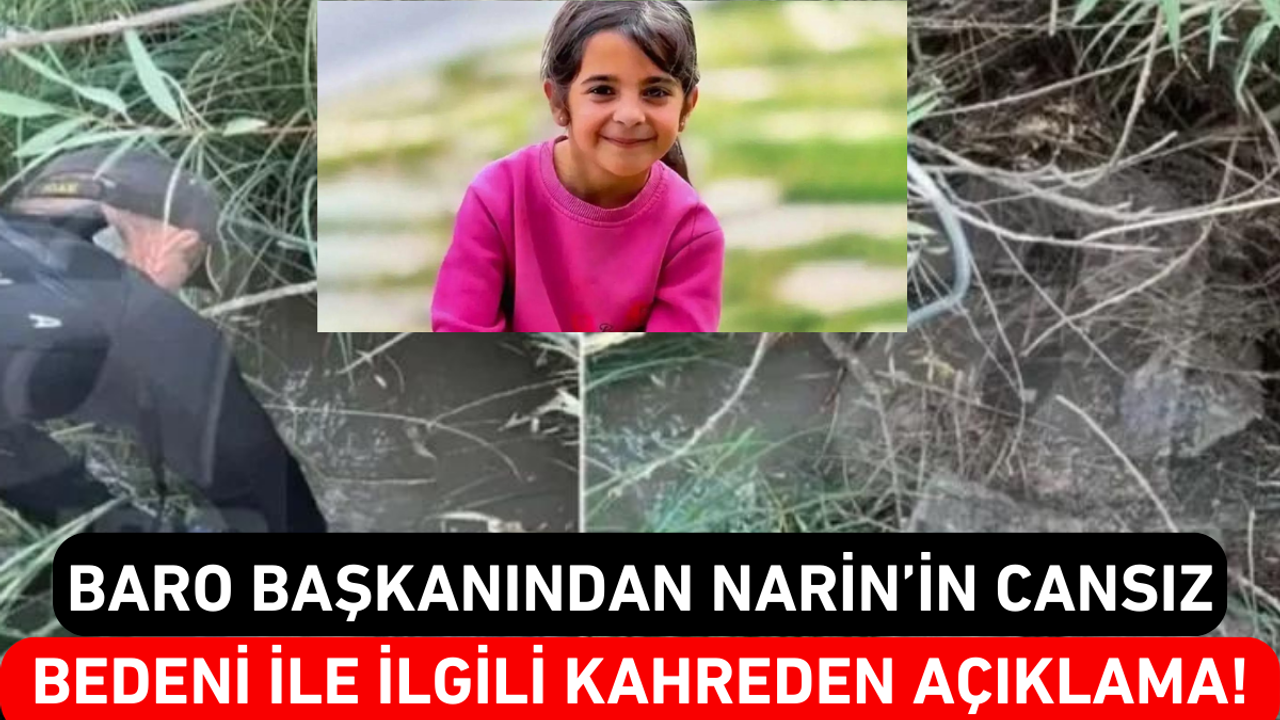 Baro Başkanından Narin'in Cansız Bedeni İle İlgili Kahreden Açıklama!