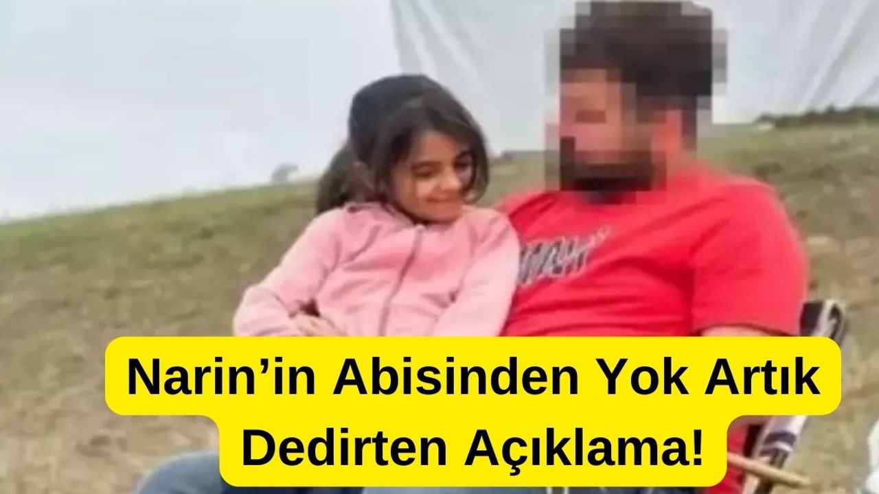 Narin'in Abisinden Yok Artık Denilecek Açıklama!