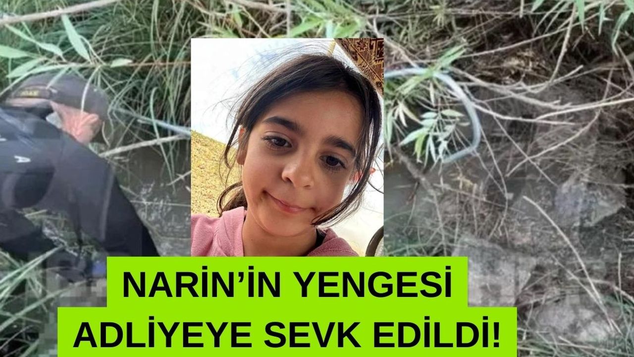 Narin'in Yengesi Adliyeye Sevk Edildi!
