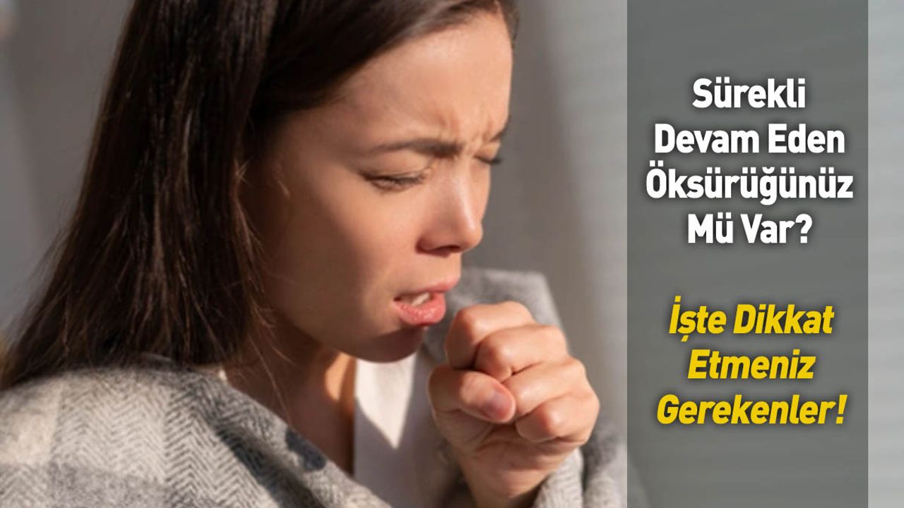 Sürekli Devam Eden Öksürüğünüz Mü Var? İşte Dikkat Etmeniz Gerekenler!