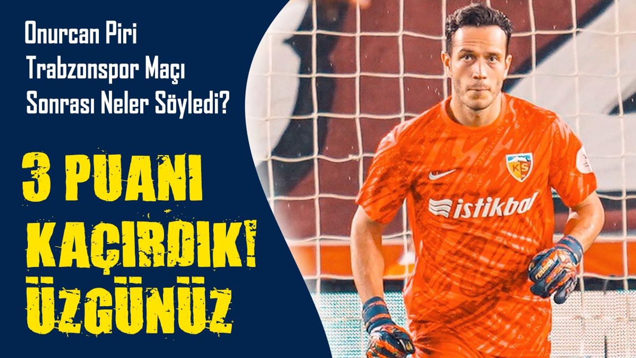 Onurcan Piri Trabzonspor Maçı Sonrası neler Söyledi?