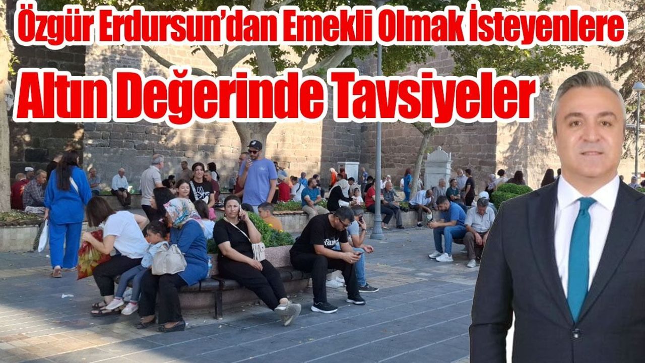 Özgür Erdursun’dan Emekli Olmak İsteyenlere Altın Değerinde Tavsiyeler