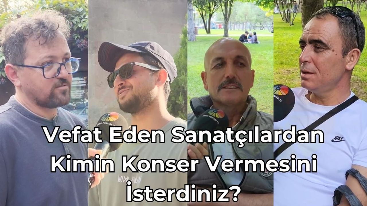 Kayseri, Vefat Eden Sanatçılardan Kimin Geri Dönmesini İstiyor?