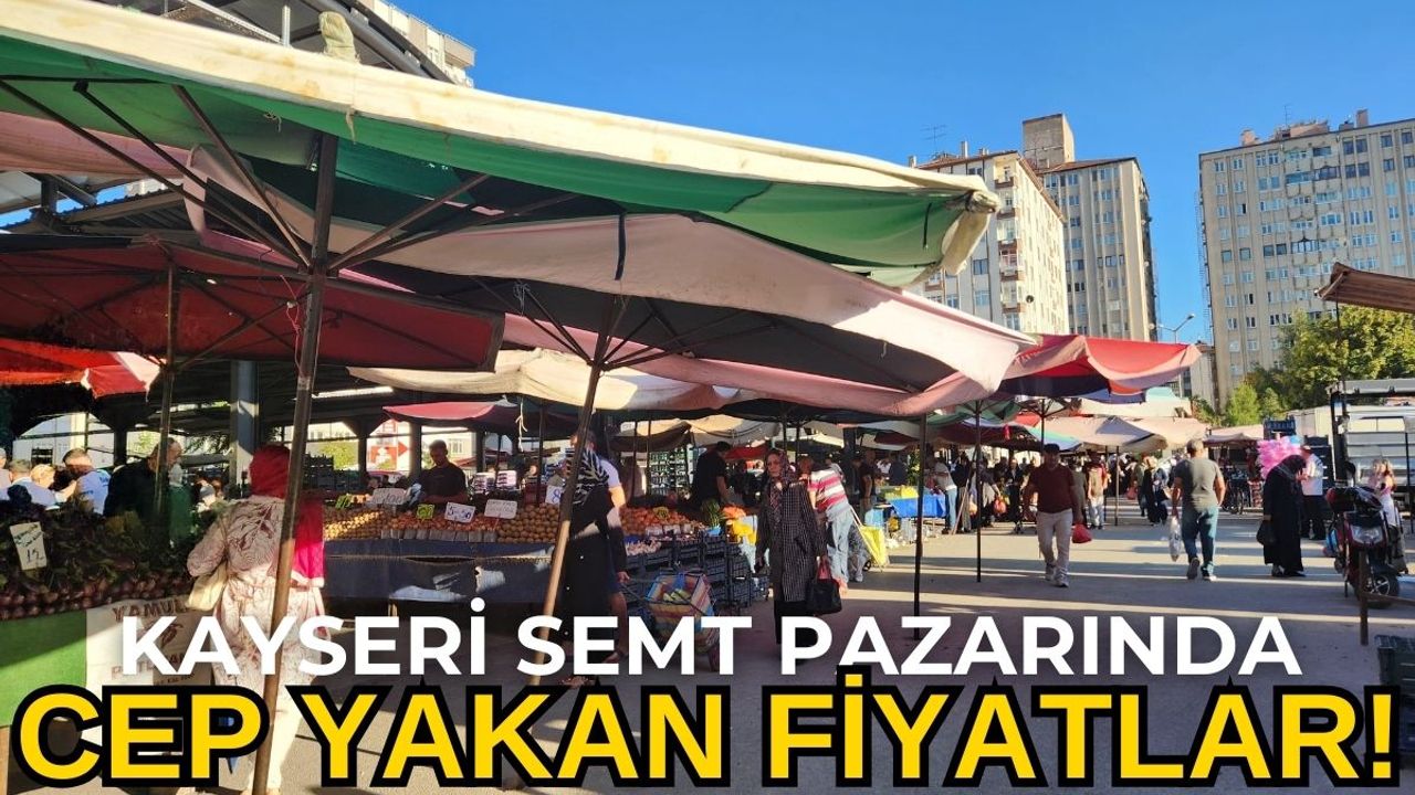 Kayseri'de Pazar Fiyatlarının Tadı Kaçtı!