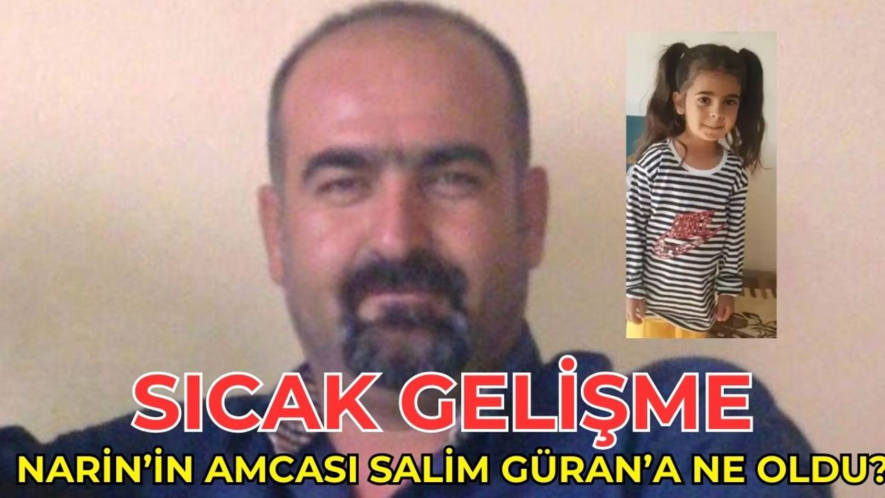 Narin Cinayetinde Baş Şüpheli Salim Güran'ın Hakkında Yeni Gelişme!
