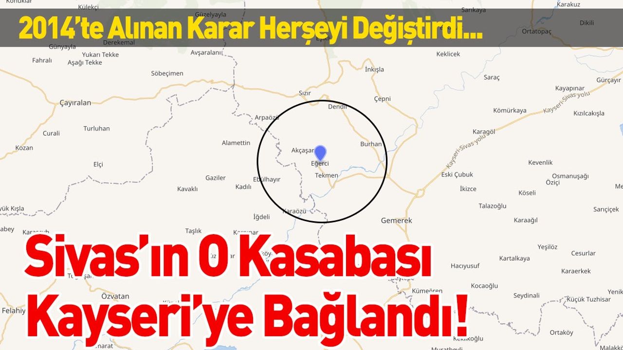 Sivas’ın O Kasabası Kayseri’ye Bağlandı!