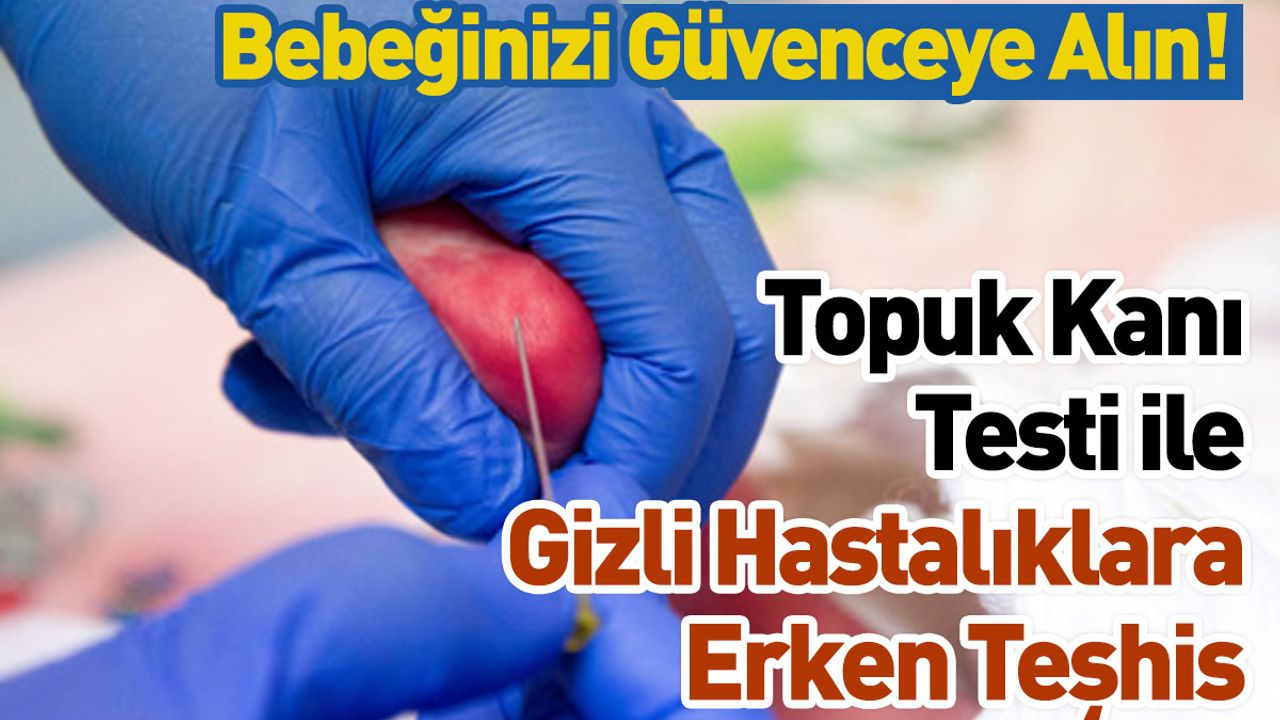 Topuk Kanı Testi ile Gizli Hastalıklara Erken Teşhis: Bebeğinizi Güvenceye Alın!