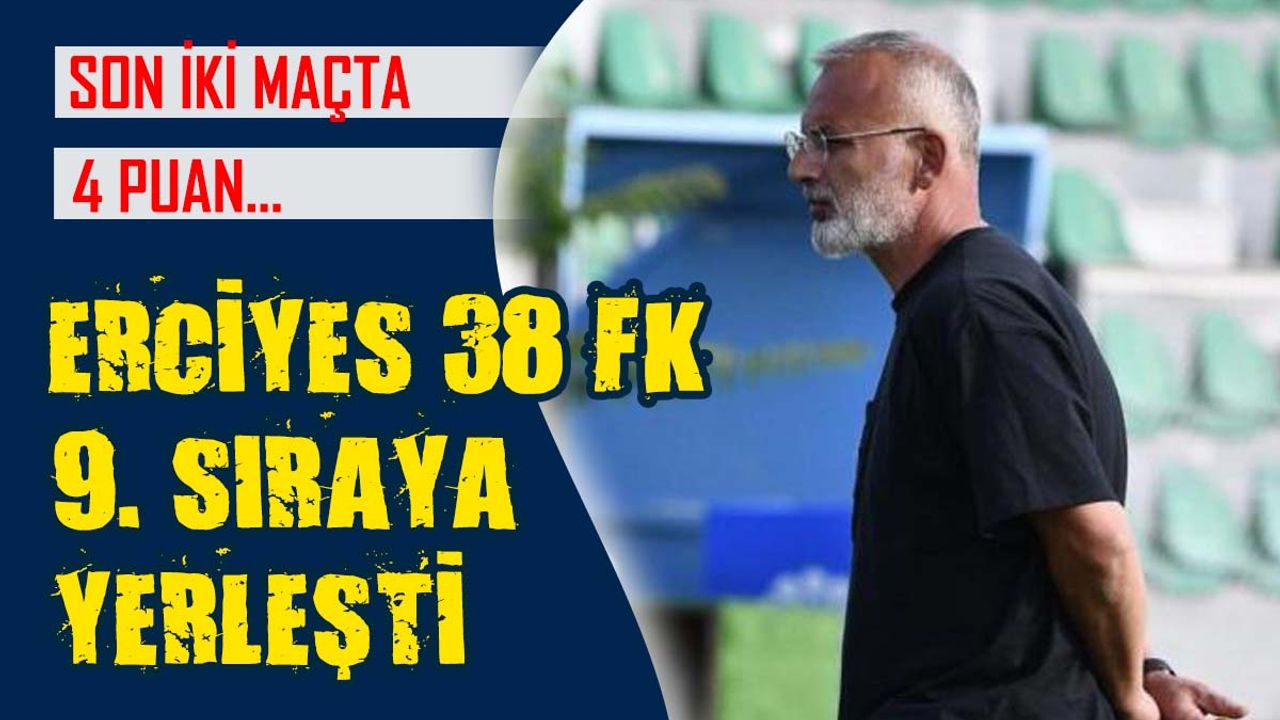 Erciyes 38 FK 9. Sıraya Yükseldi