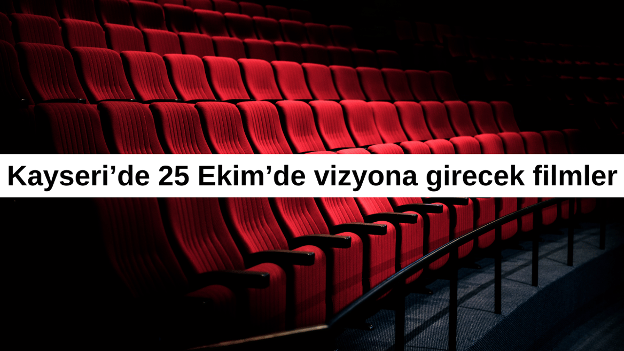 Kayseride bu hafta vizyona girecek filmler belli oldu!