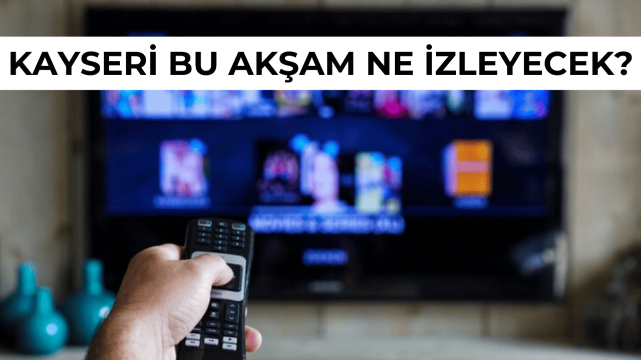 Kayseri ne izleyecek? 8 Ekim TV yayın akışı