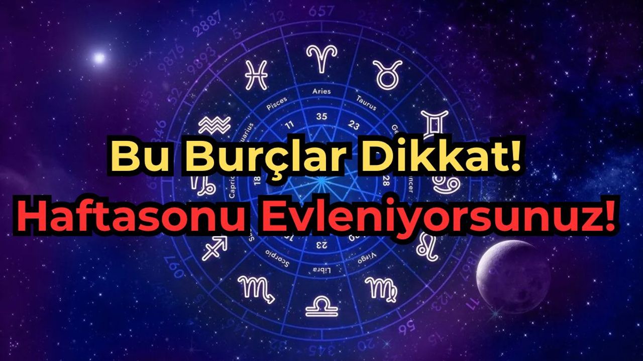 Bu Burçlar Dikkat! Haftasonu Evleniyorsunuz!