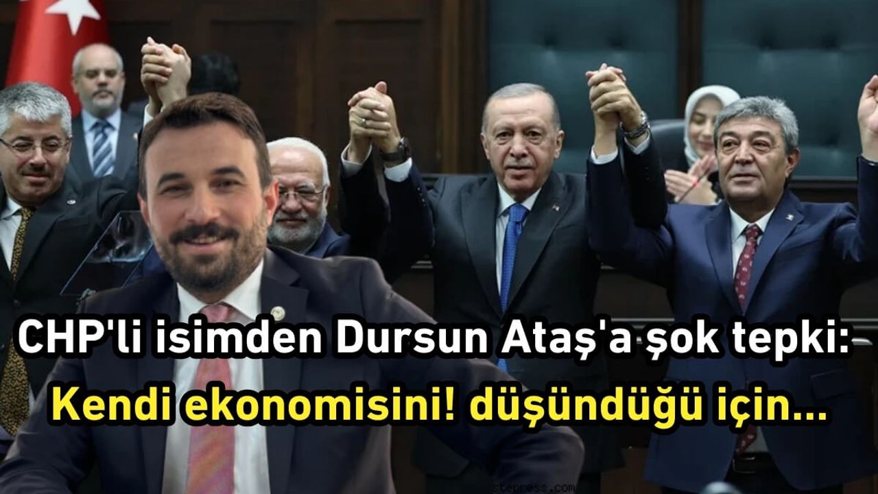 CHP'li isimden AK Parti'ye geçen Dursun Ataş'a şok tepki: Kendi ekonomisini düşündüğü için...