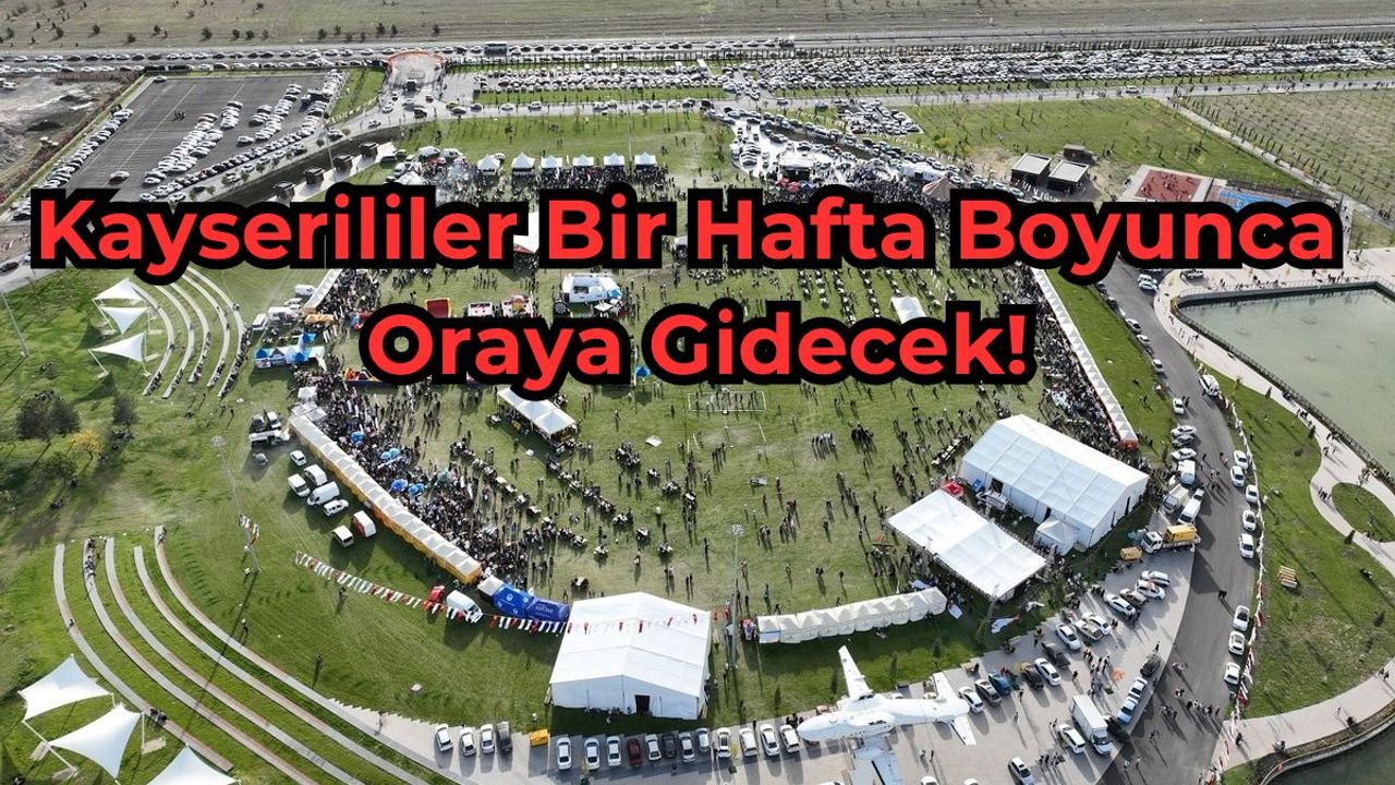 Kayserililer Bir Hafta Boyunca Oraya Gidecek!