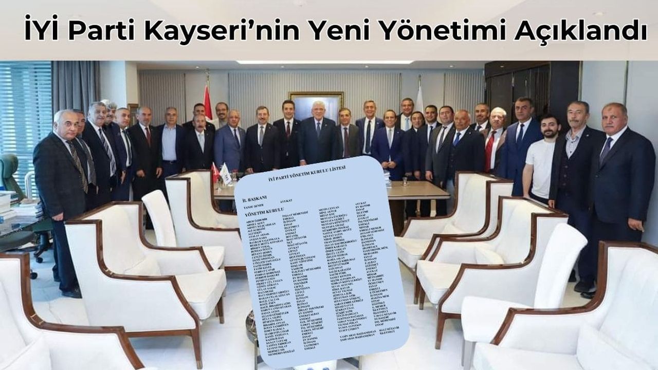 İYİ Parti Kayseri’nin Yeni Yönetimi Açıklandı!