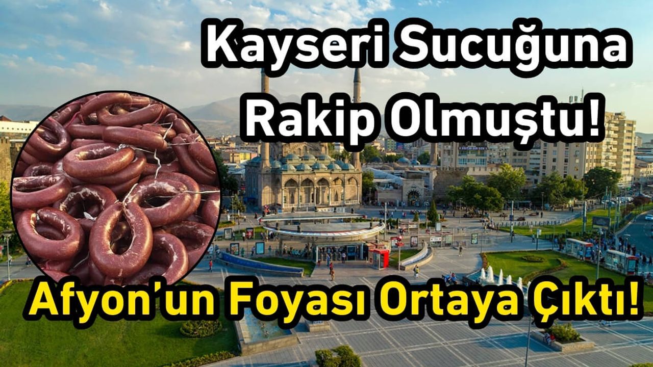 Kayseri Sucuğuna Rakip Olmuştu! Afyon’un Foyası Ortaya Çıktı!