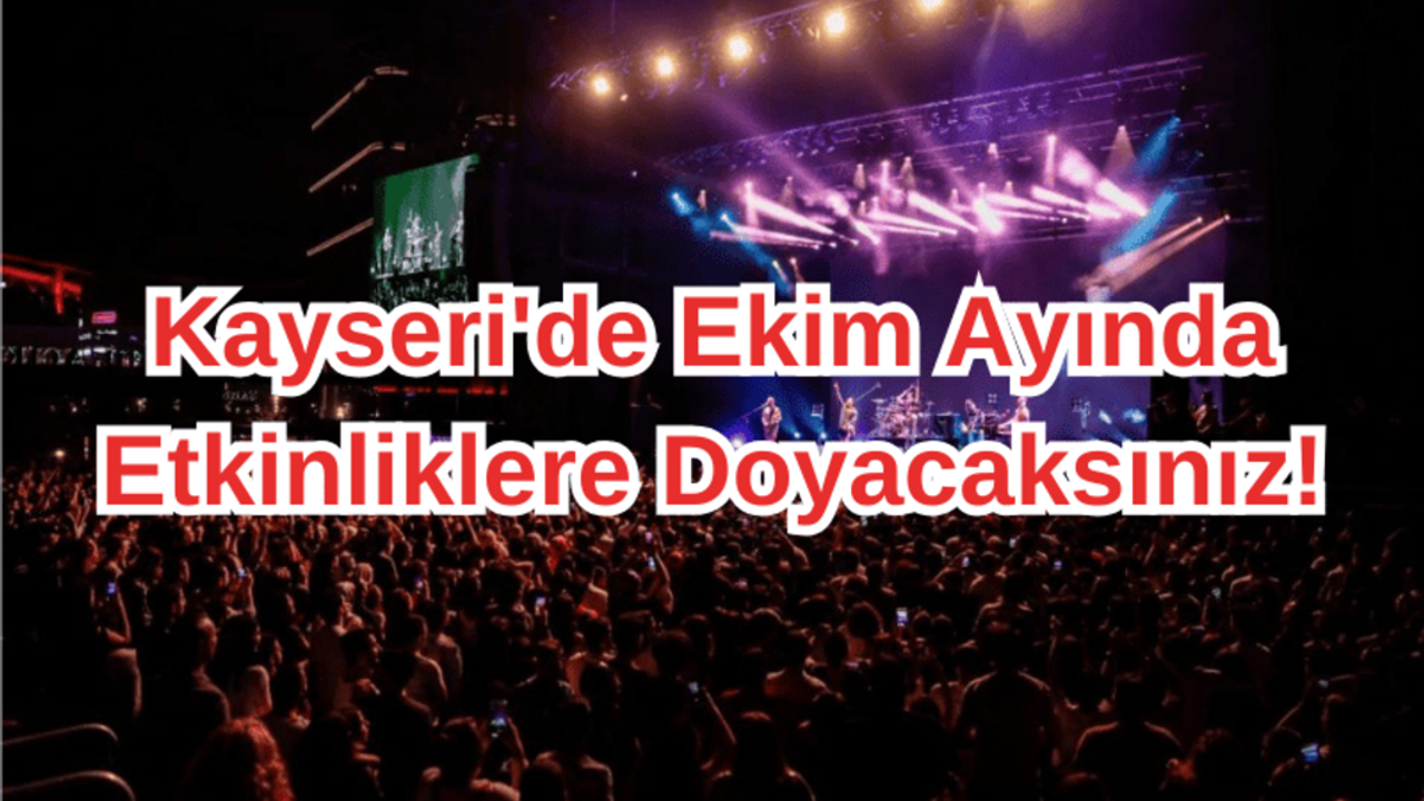Kayseri'de ekim ayında etkinliklere doyacaksınız!