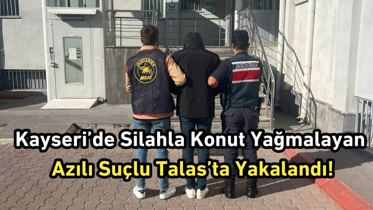 Kayseri’de Silahla Konut Yağmalayan Azılı Suçlu Talas’ta Yakalandı!
