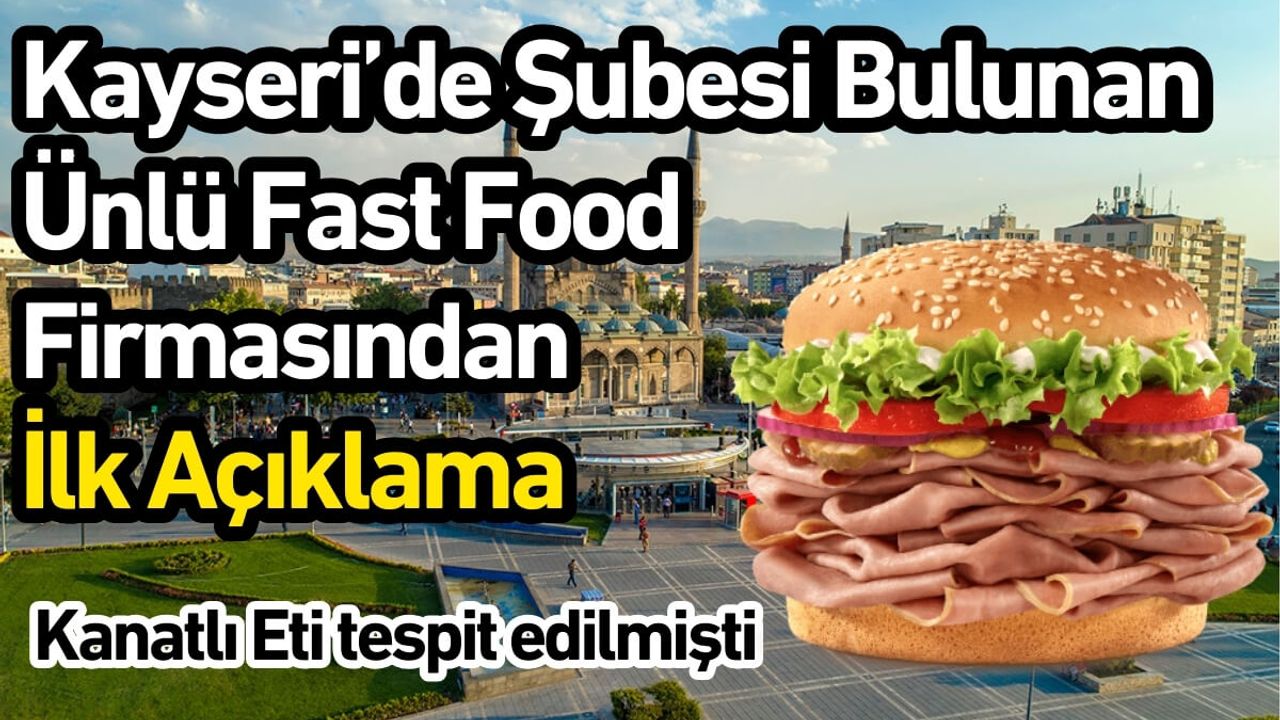 Kayseri’de Şubesi Bulunan Ünlü Fast Food Firmasından İlk Açıklama