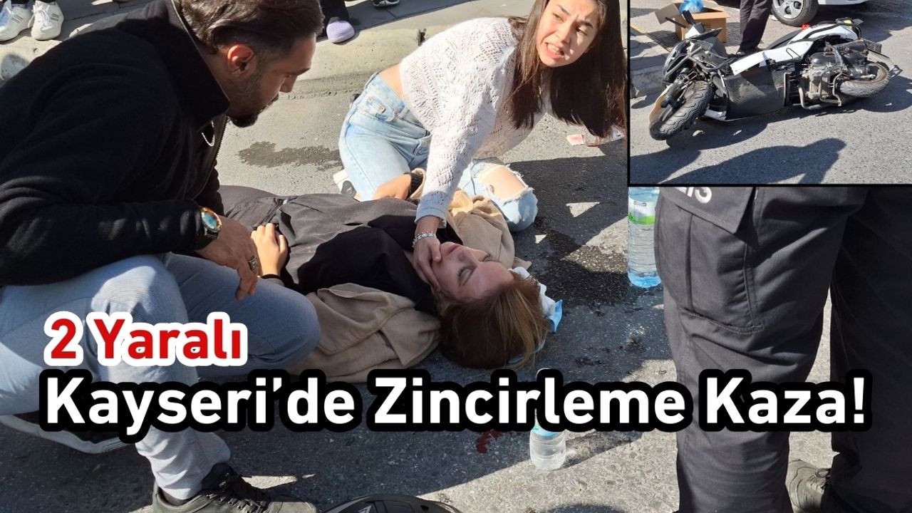 Kayseri’de Zincirleme Kaza! 2 Yaralı