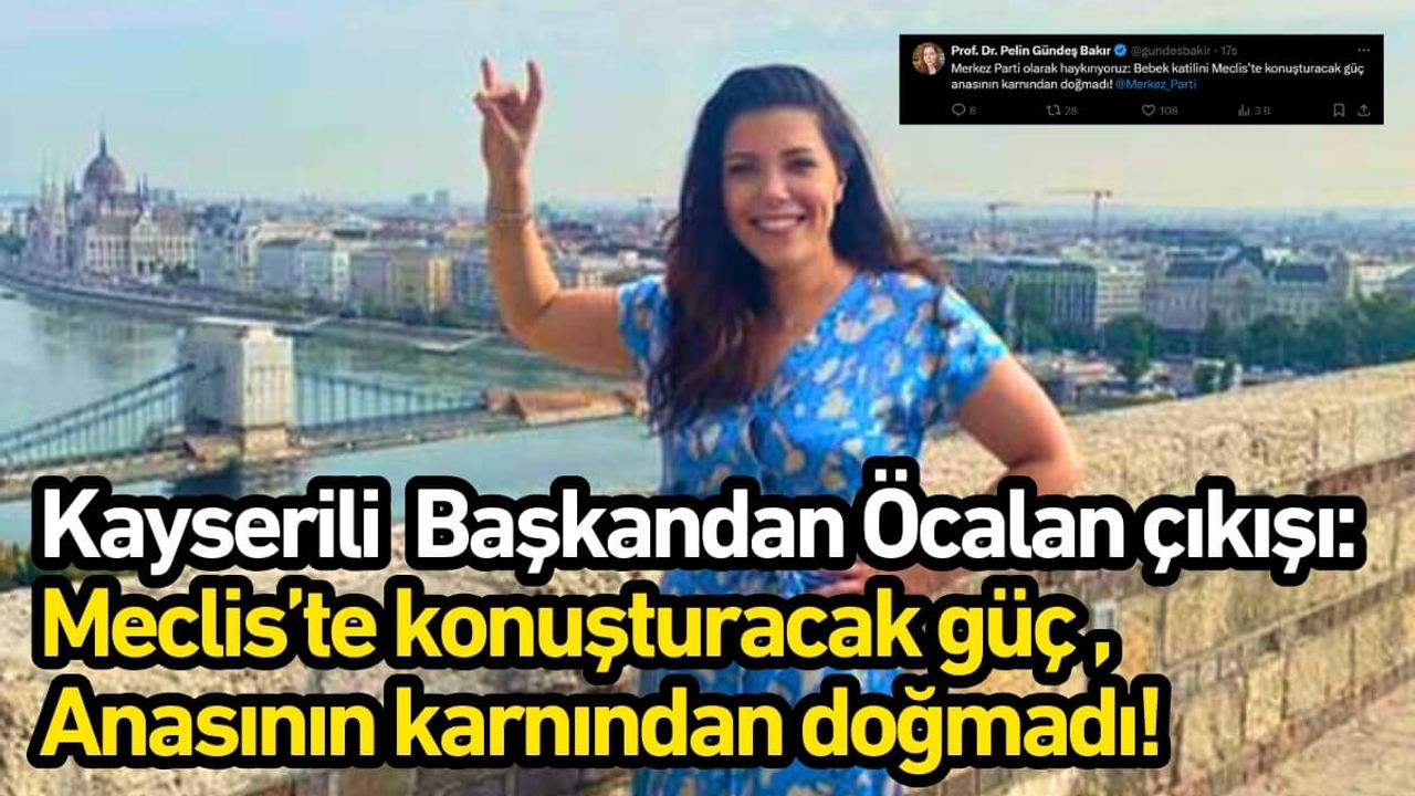 Kayserili Genel Başkandan Öcalan çıkışı: Meclis’te konuşturacak güç anasının karnından doğmadı!