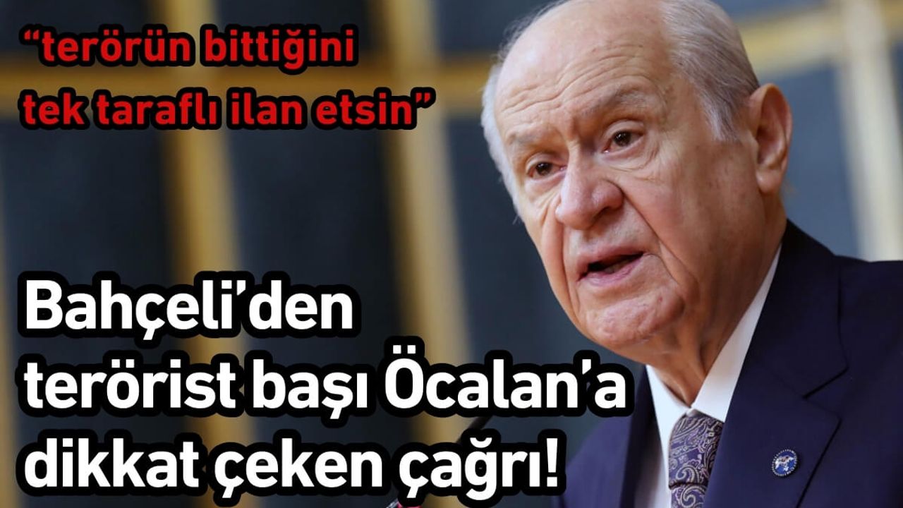 MHP lideri Bahçeli’den terörist başı Öcalan’a dikkat çeken çağrı!