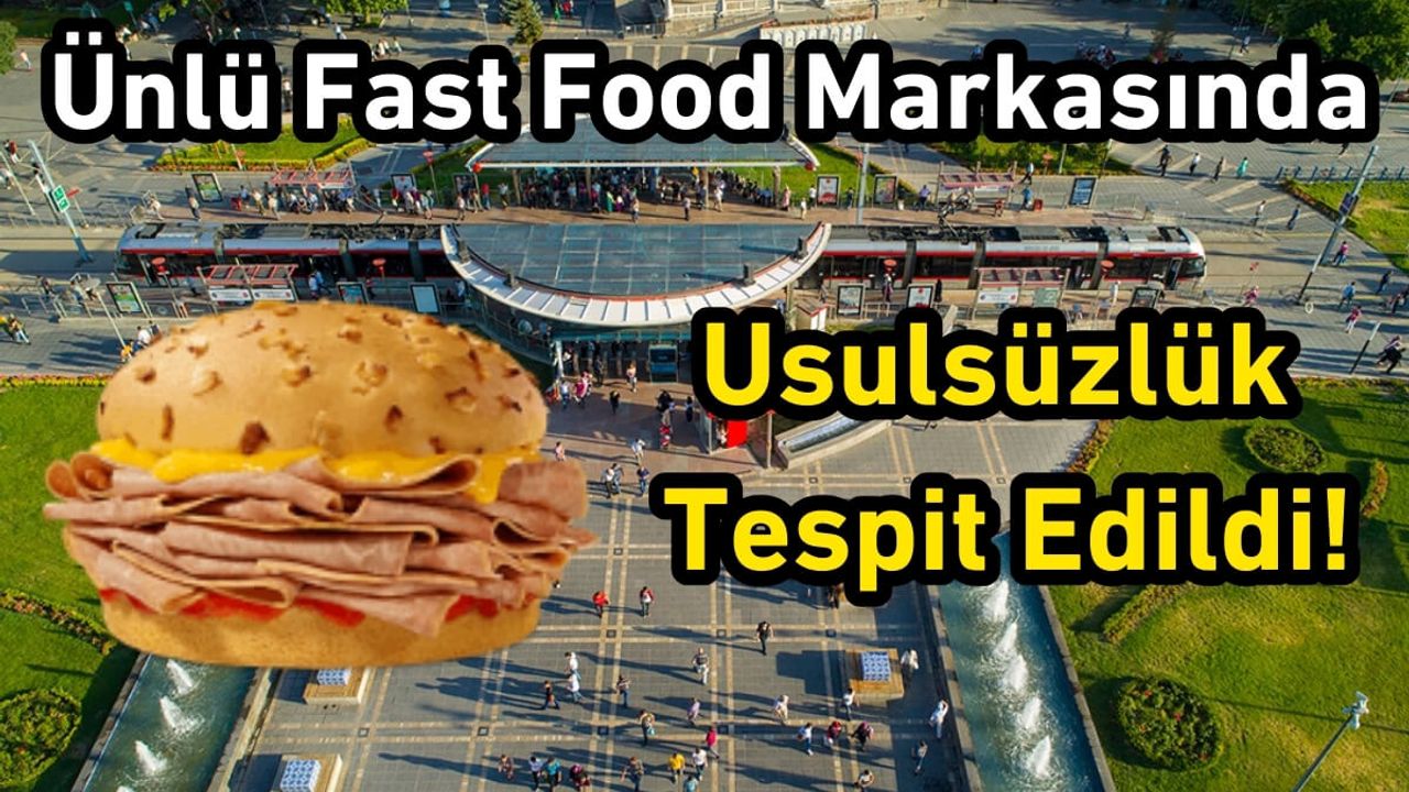 Kayseri'de Ünlü Fast Food Markasında Usulsüzlük Tespit Edildi!