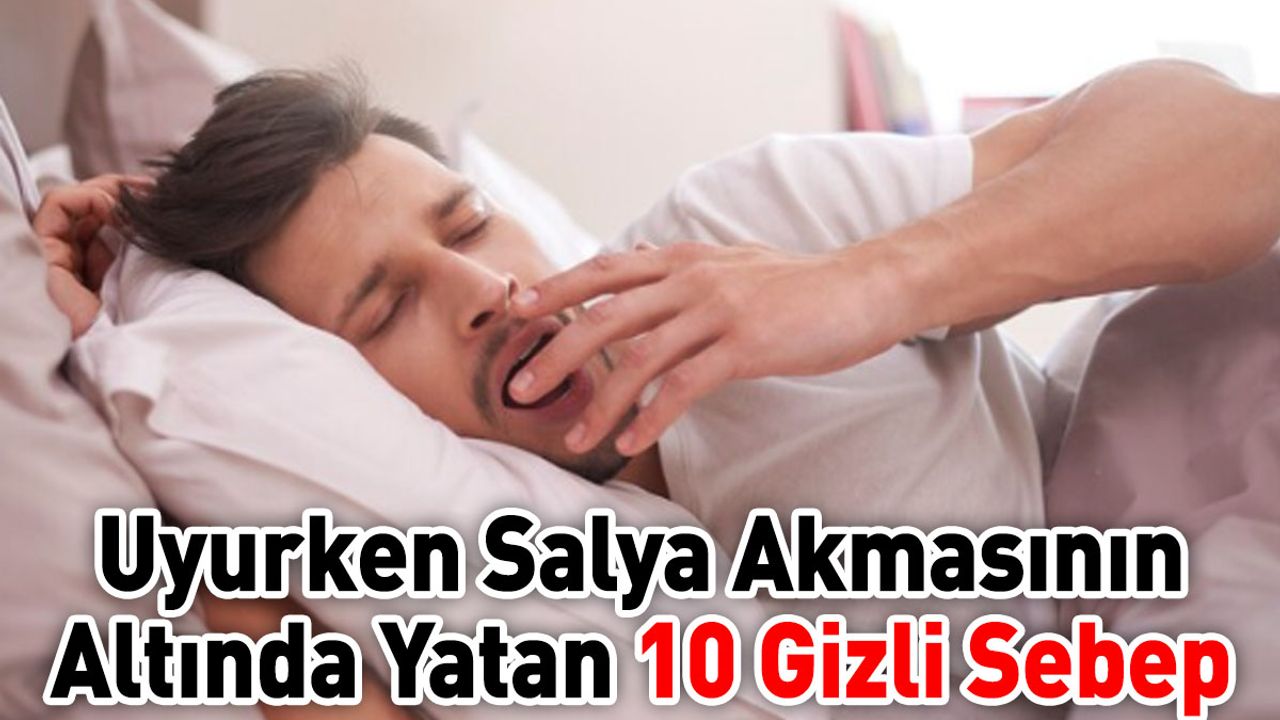 Uyurken Salya Akmasının Altında Yatan 10 Gizli Sebep