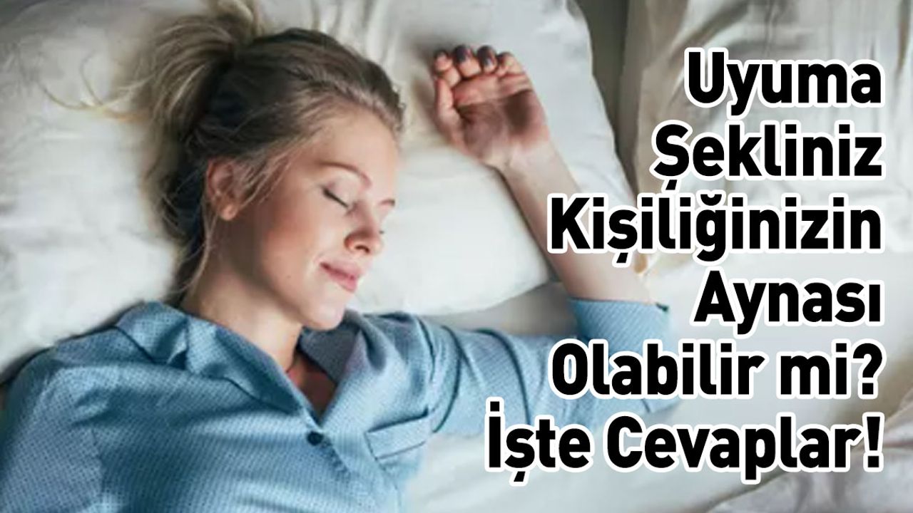 Uyuma Şekliniz Kişiliğinizin Aynası Olabilir mi? İşte Cevaplar!