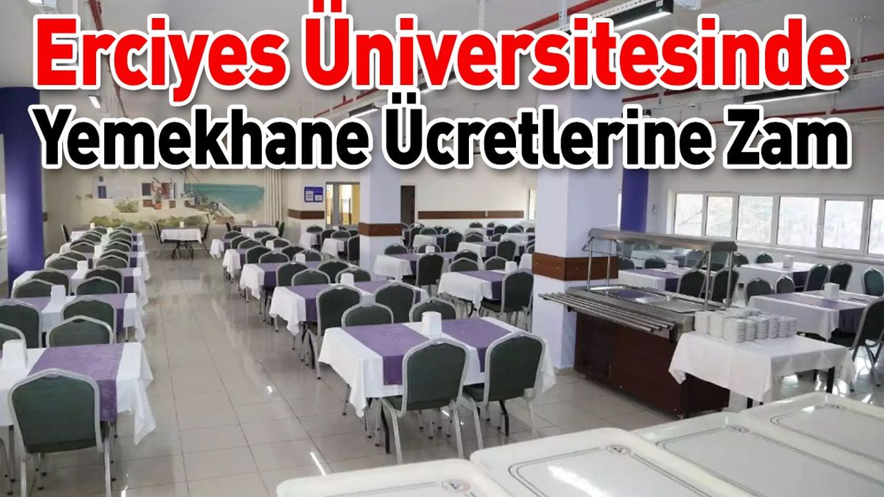 Erciyes Üniversitesinde Yemekhane Ücretlerine Zam!