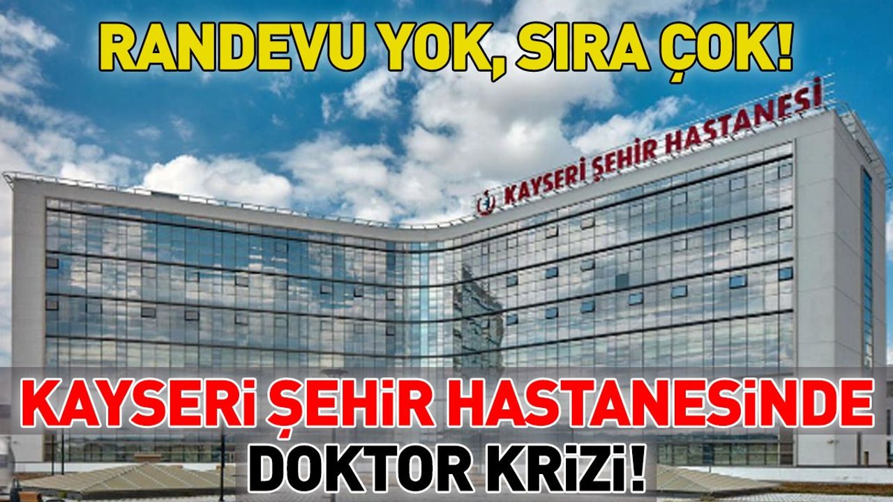 Kayseri Şehir Hastanesinde Doktor Krizi