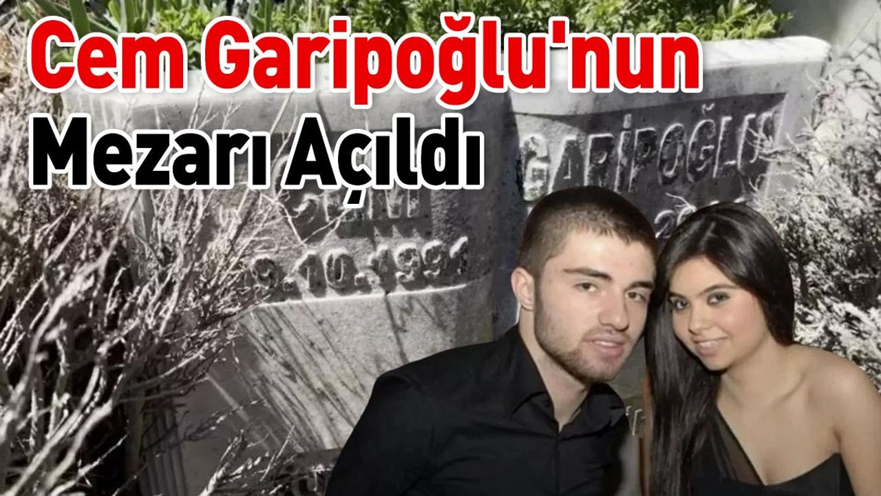 Cem Garipoğlu'nun Mezarından Örnekler Alındı! Mezardaki Kim?