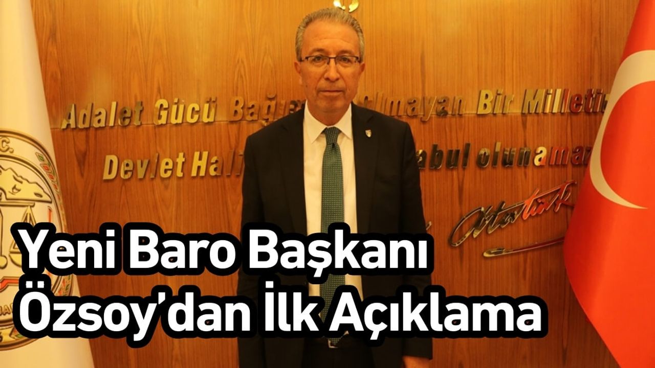 Kayseri’nin Yeni Baro Başkanı Özsoy’dan İlk Açıklama