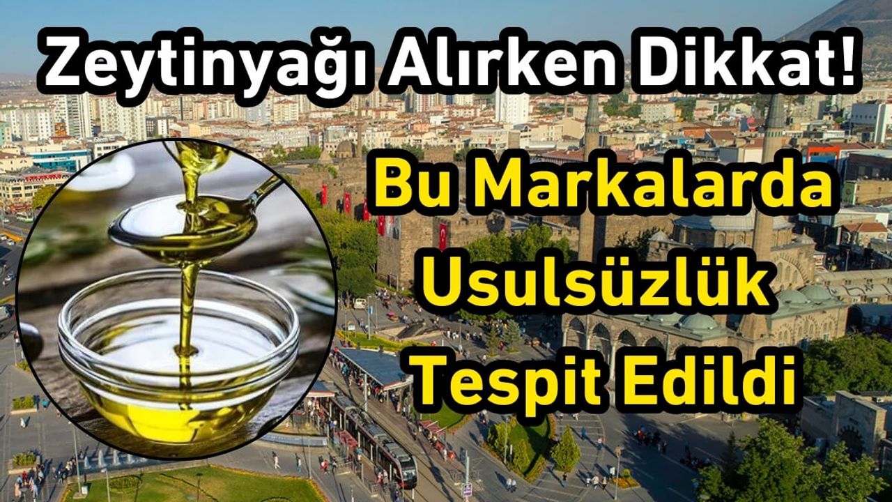 Zeytinyağı Alırken Dikkat! Bu Markalarda Usulsüzlük Tespit Edildi