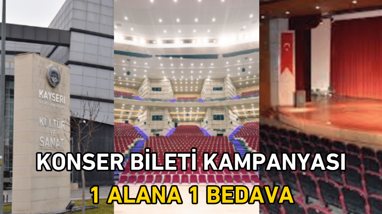 Kayseri'de konser bileti 1 alana 1 bedava!