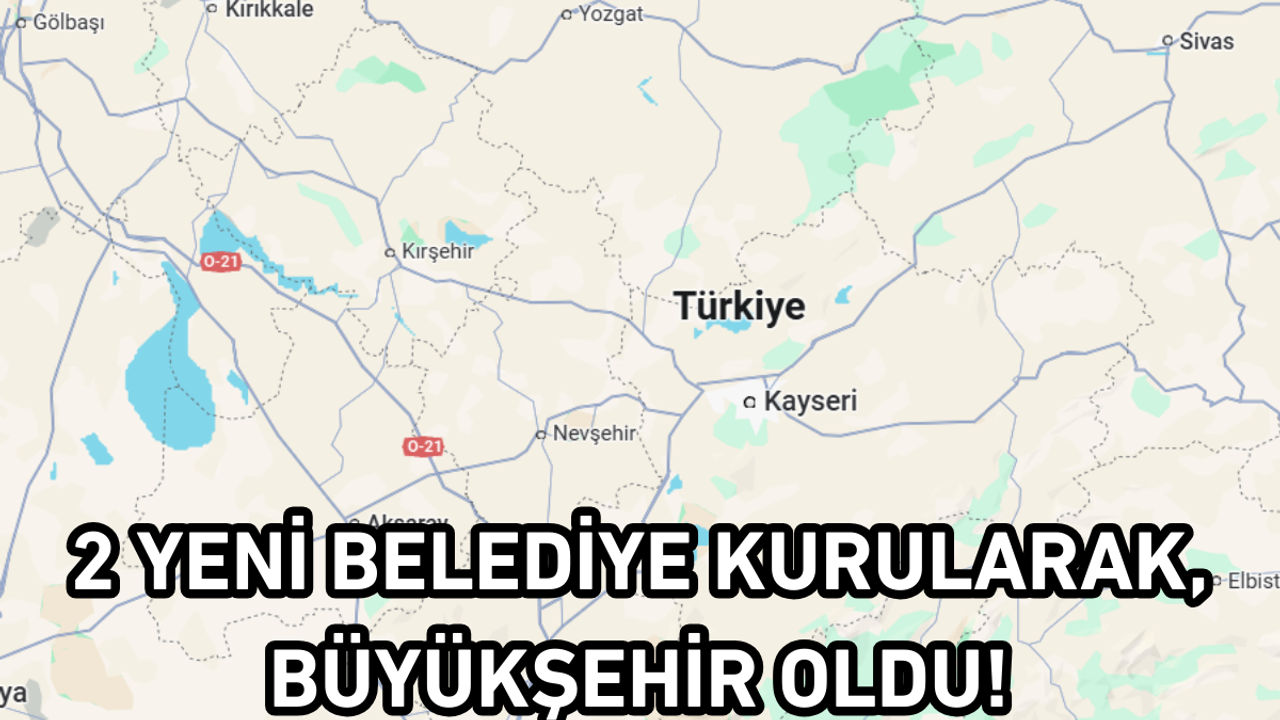2 Yeni Belediye Kurularak, Büyükşehir Oldu!