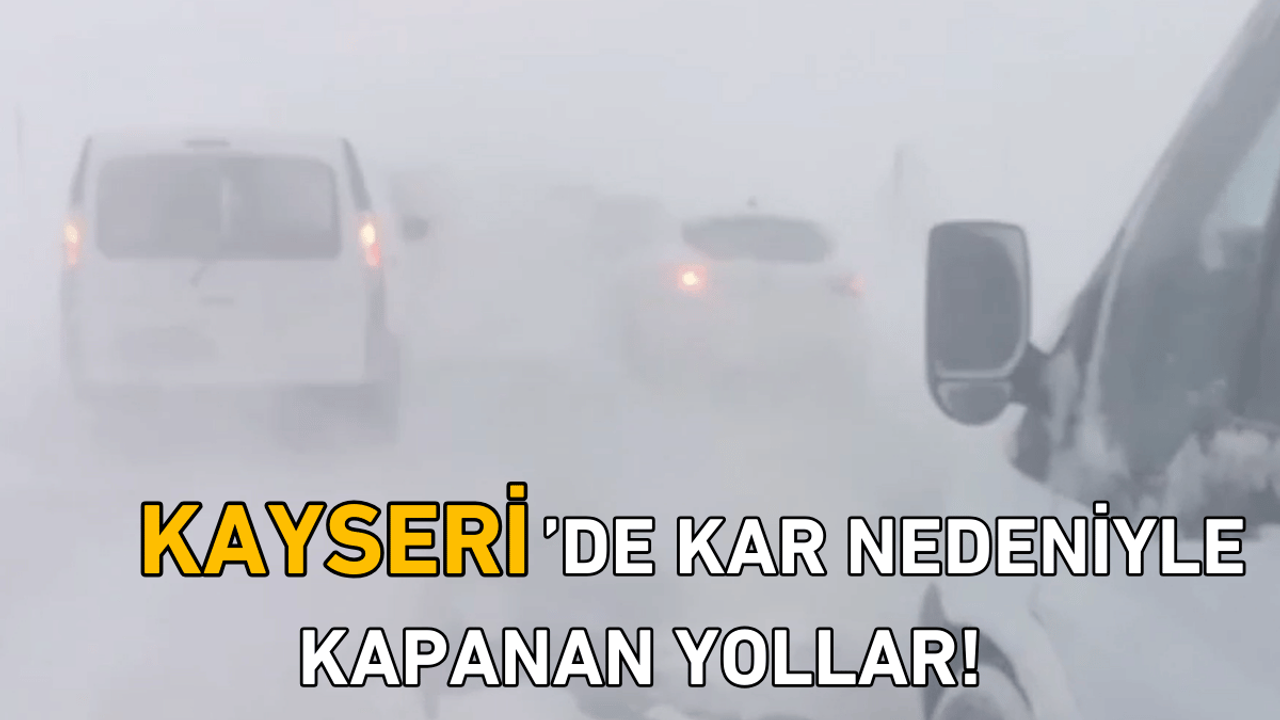 Kayseri'de kar nedeniyle kapanan yollar! (25 Kasım)
